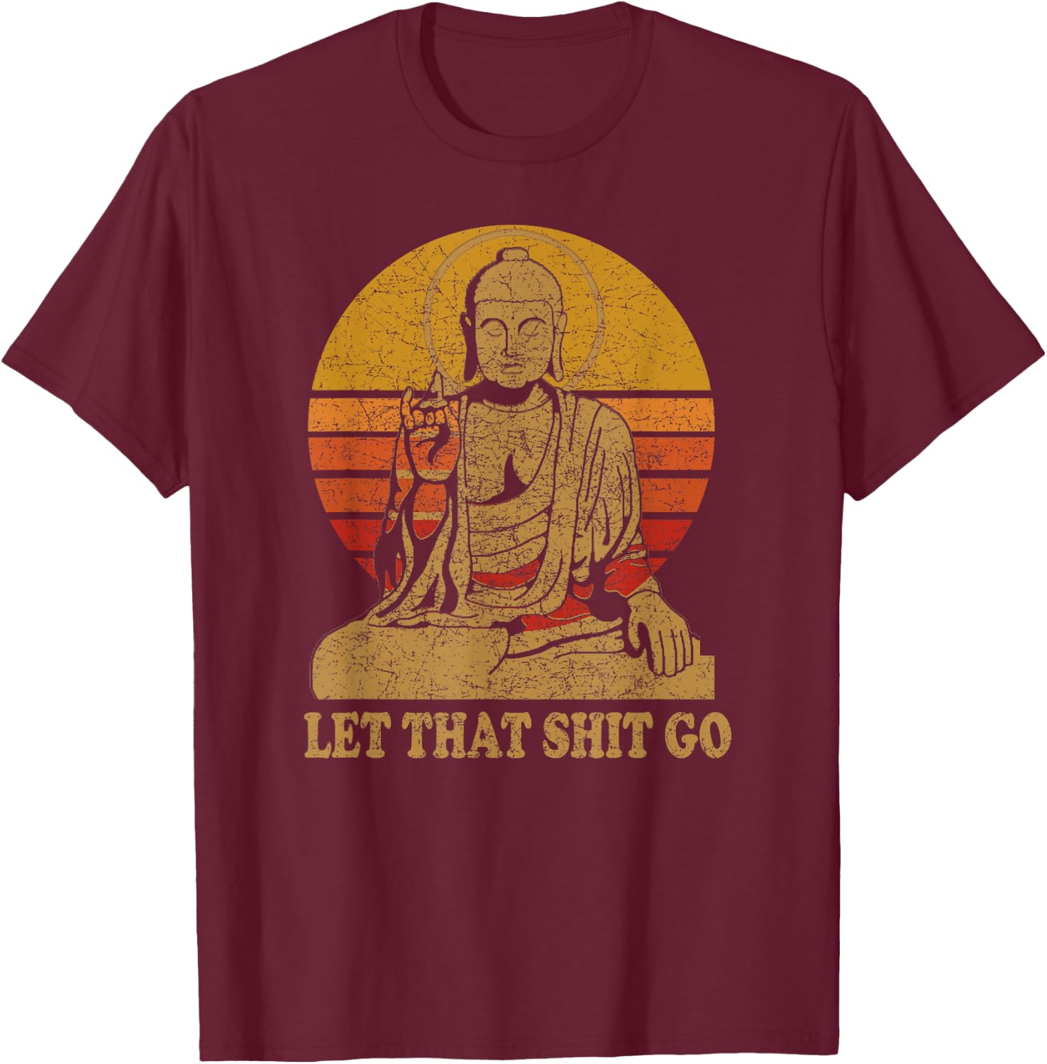 Buddha Let That Shit Go - Vintage Distressed T-Shirt - T-Shirt | Maroon