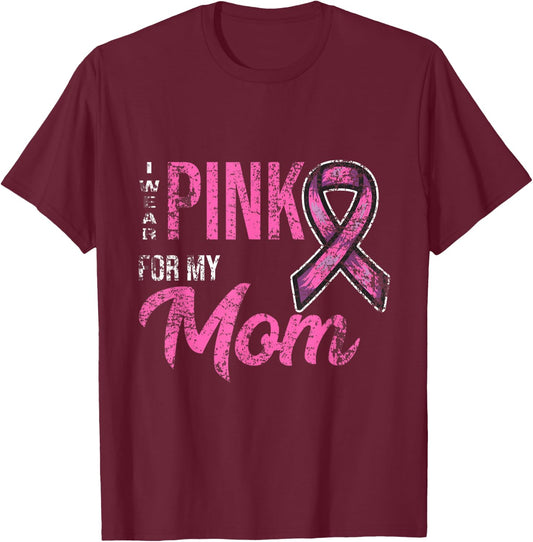 I Wear Pink For My Mom Breast Cancer Awareness T-Shirt - T-Shirt | Maroon