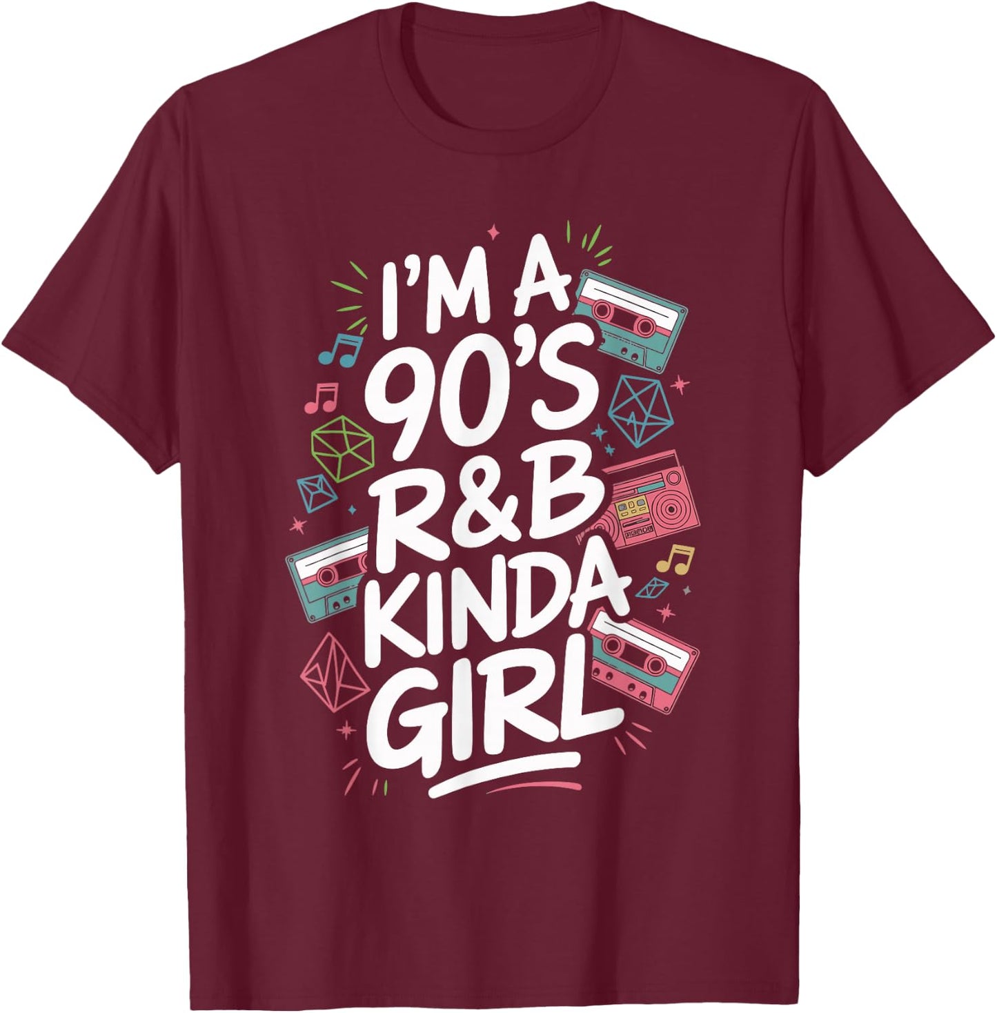 I'm a 90's R&b Kinda Girl T-Shirt - T-Shirt | Maroon