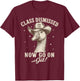 Goose Class Dismissed Now Go On Git Fun Last Day of School T-Shirt - T-Shirt | Maroon