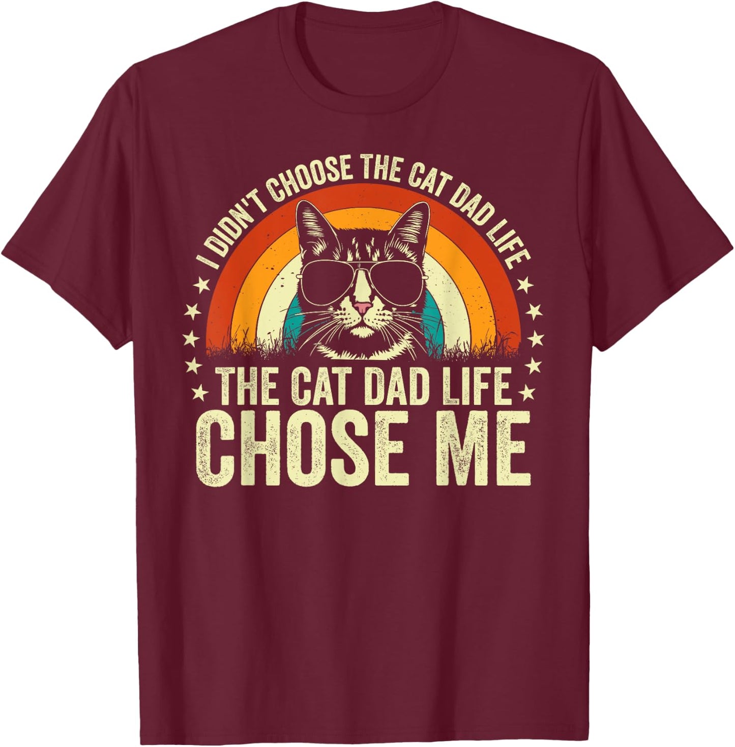 I Didn't Choose the Cat Dad Life the Cat Dad Life Chose Me Men T-Shirt - T-Shirt | Maroon