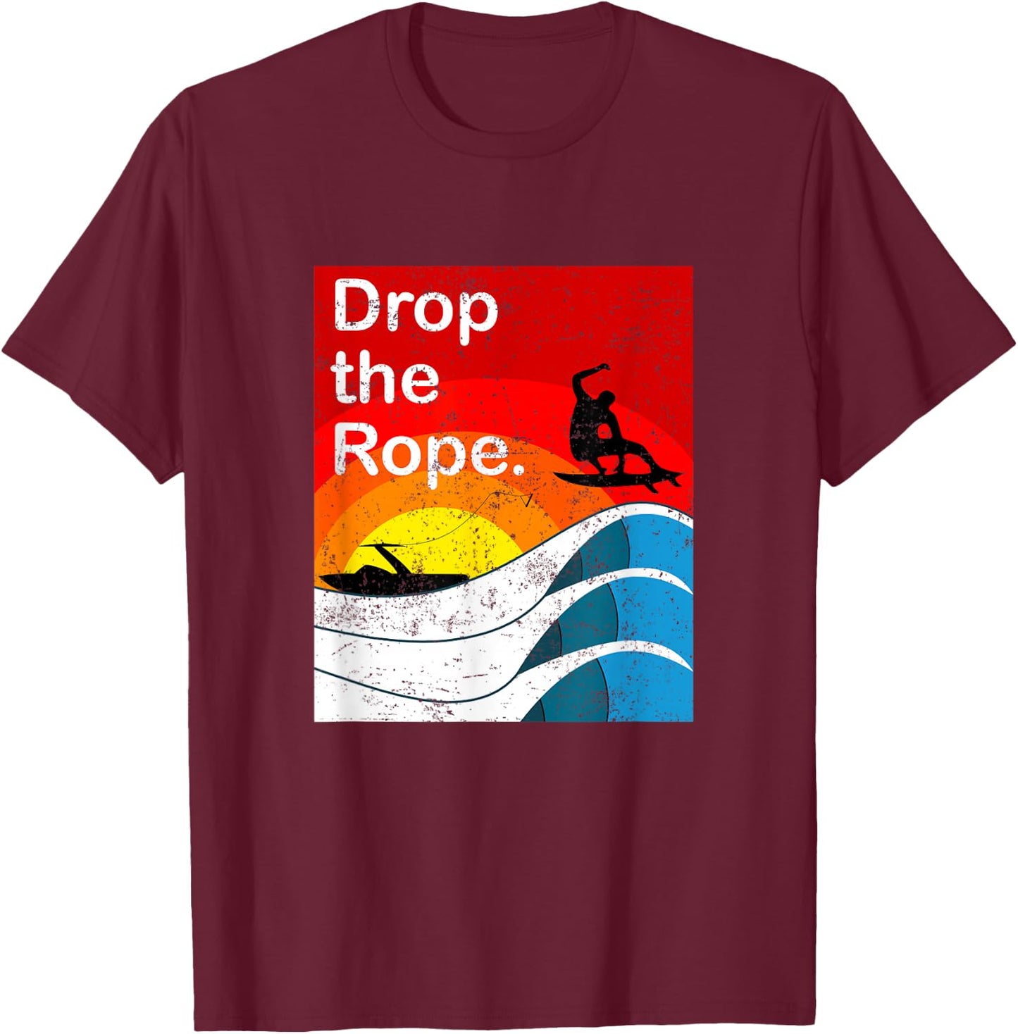 Drop the Rope Wakesurfing Wakesurf Vintage Wake Surf T-Shirt - T-Shirt | Maroon