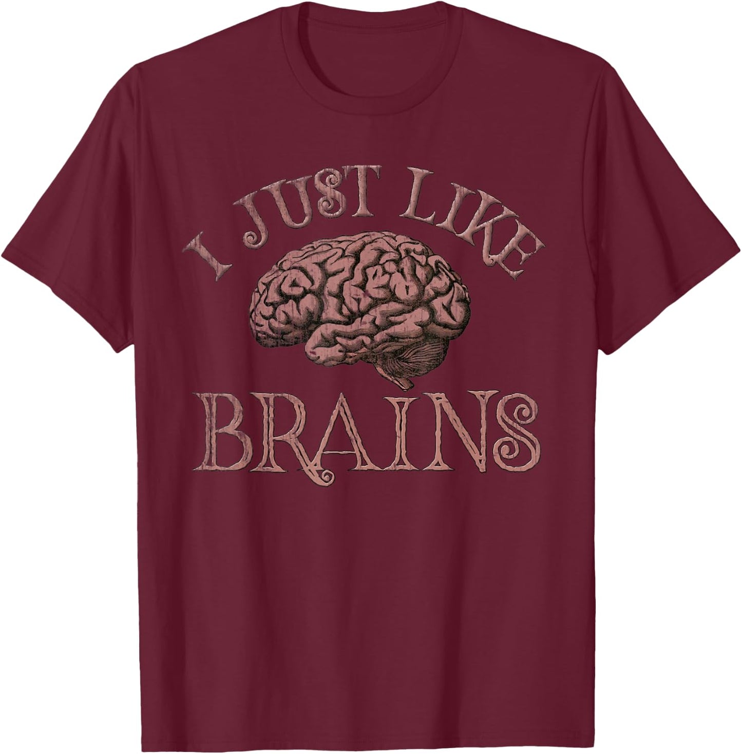 I JUST Really LIKE BRAINS Retro Neuroscience Science Teacher T-Shirt - T-Shirt | Maroon