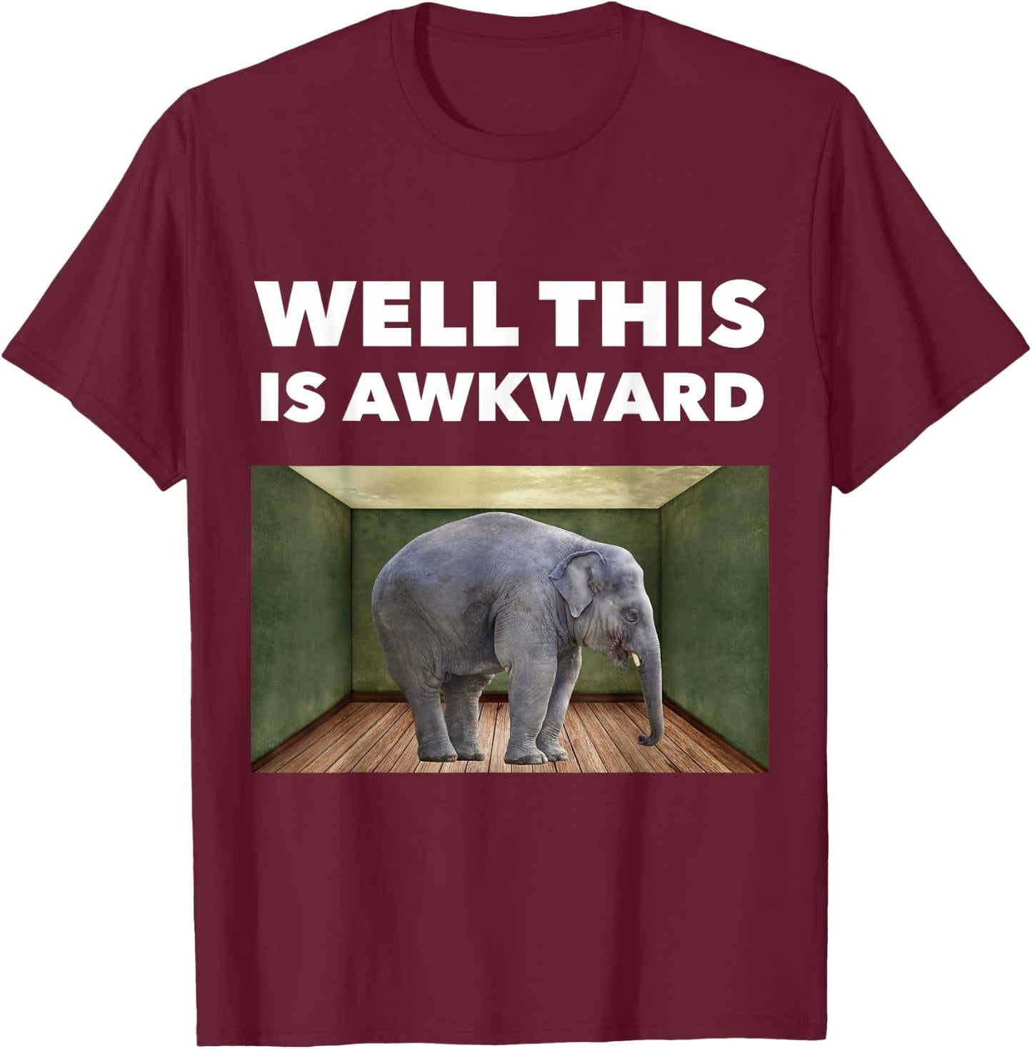 Well This is awkward - Elephant in the room T-Shirt - T-Shirt | Maroon