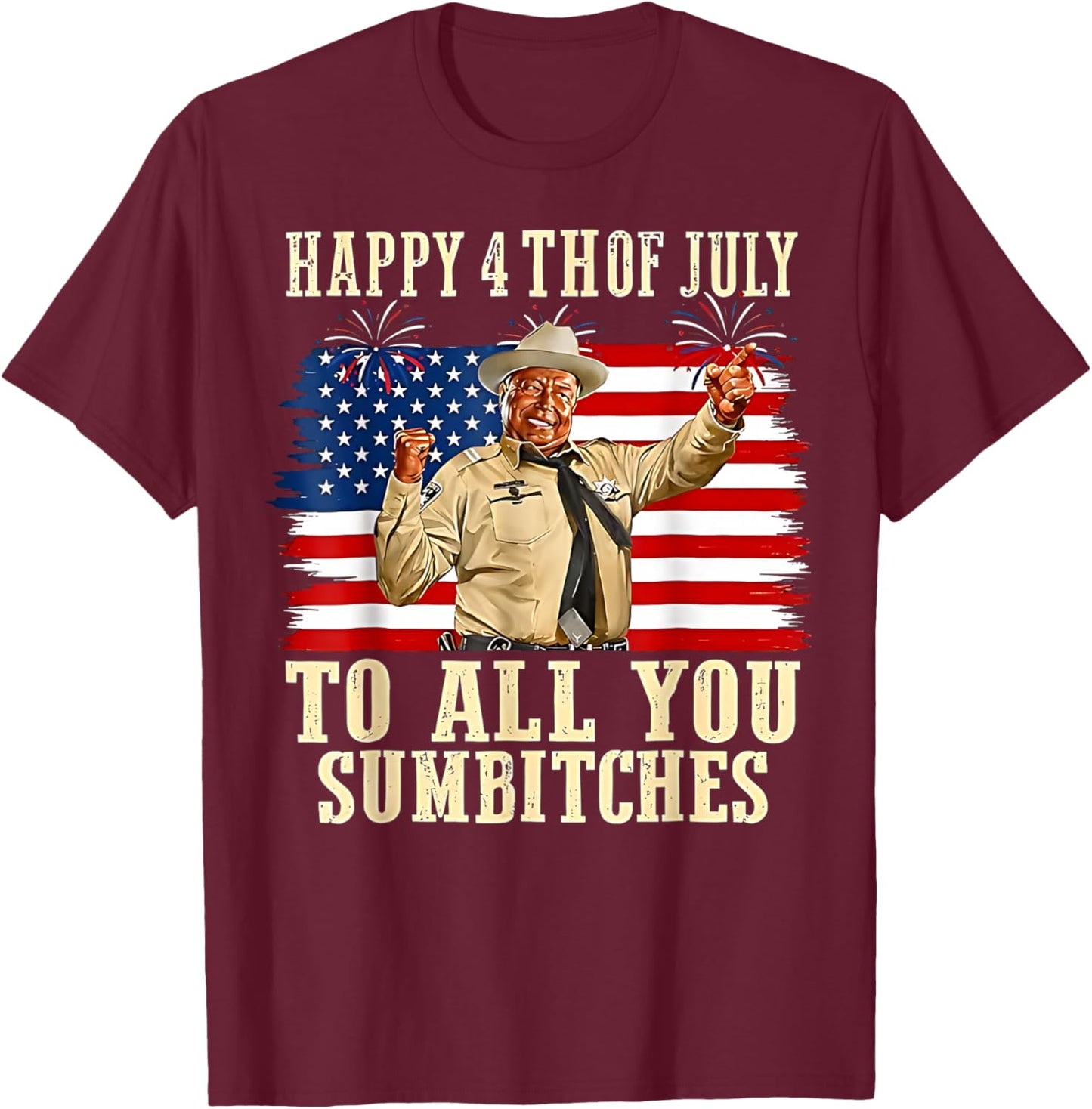 Happy 4th of July to All You Sumbitches T-Shirt - T-Shirt | Maroon