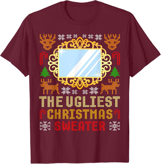 The Ugliest Ugly Christmas Sweater With Mirror Funny Xmas T-Shirt - T-Shirt | Maroon