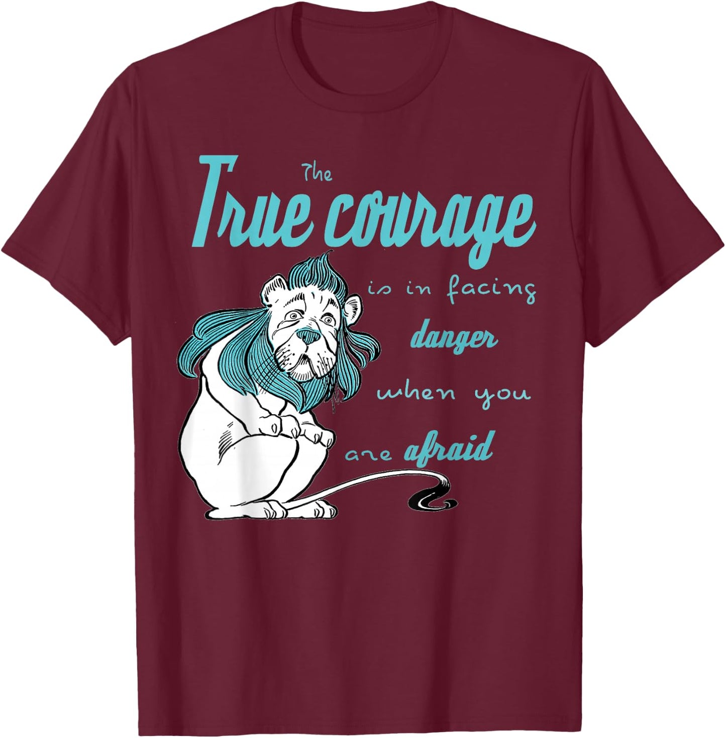 The Wonderful Wizard of Oz, Cowardly Lion courage Quote book T-Shirt - T-Shirt | Maroon