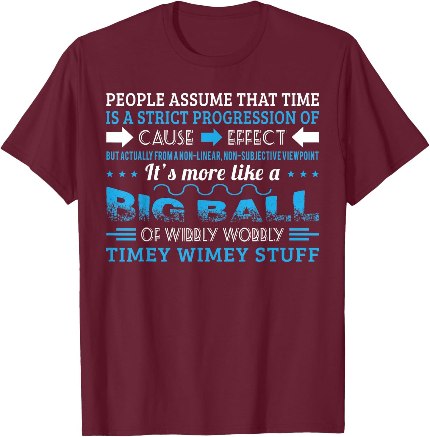 Big Ball Of Wibbly Wobbly Timey Wimey T shirt T-Shirt - T-Shirt | Maroon
