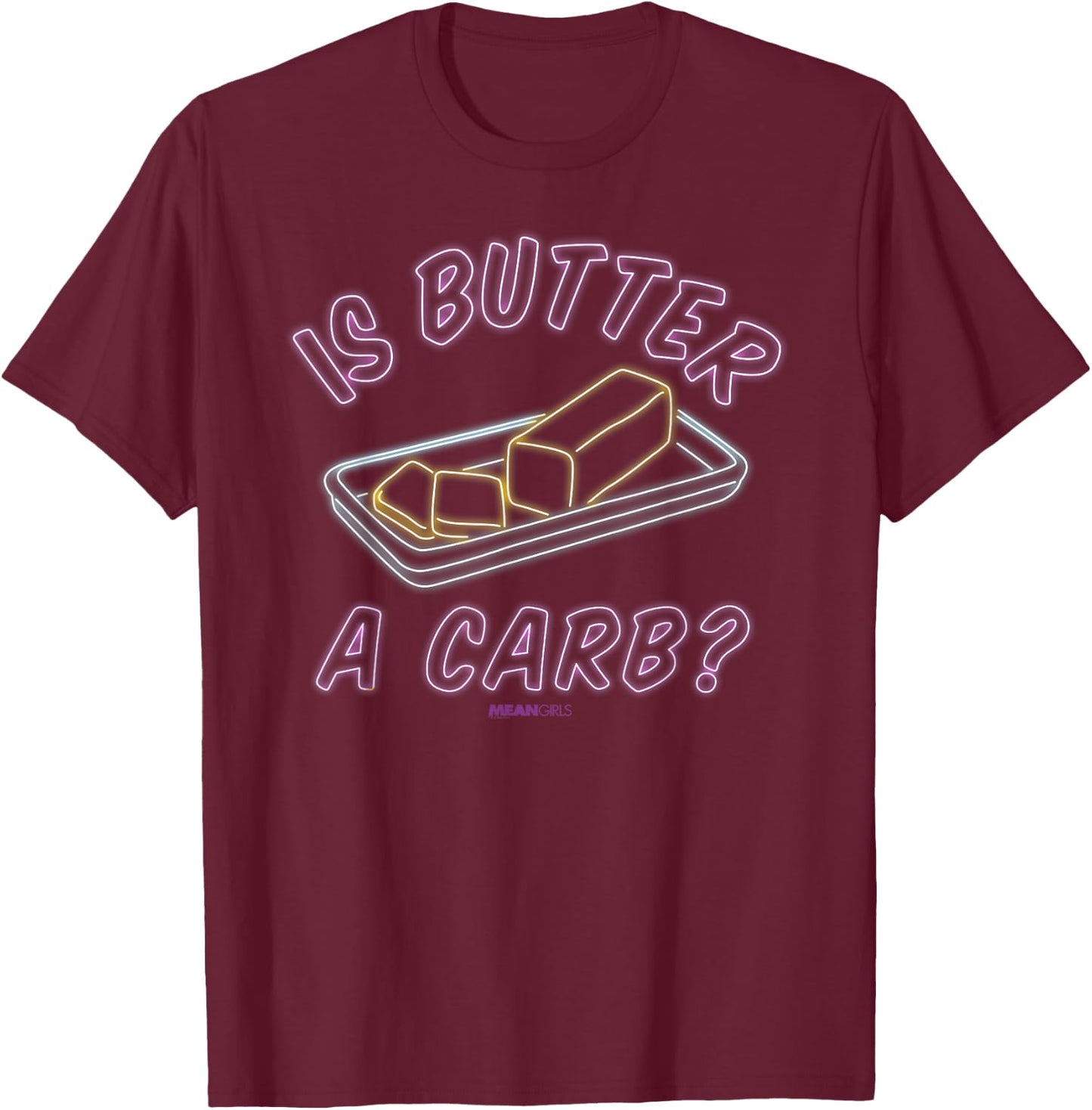 Mean Girls - Regina George Is Butter A Carb? Neon T-Shirt - T-Shirt | Maroon