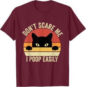 Don't Scare Me I Poop Easily Funny Sarcastic Cat Saying T-Shirt - T-Shirt | Maroon