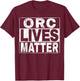 Orc Lives Matter Shirt Bright T-Shirt - T-Shirt | Maroon