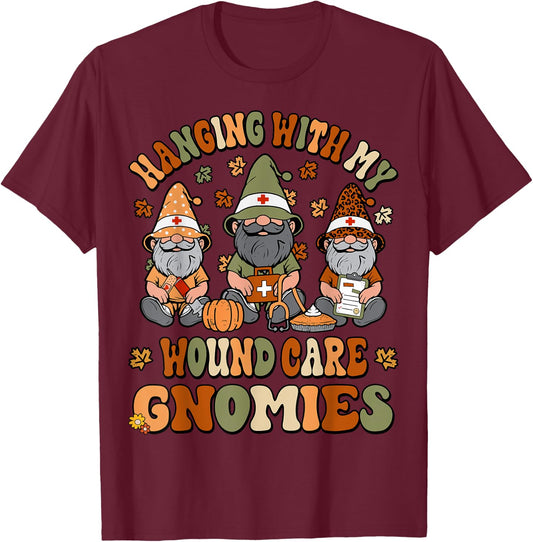 Hanging With My Wound Care Gnomies Thanksgiving WOC Nurse T-Shirt - T-Shirt | Maroon