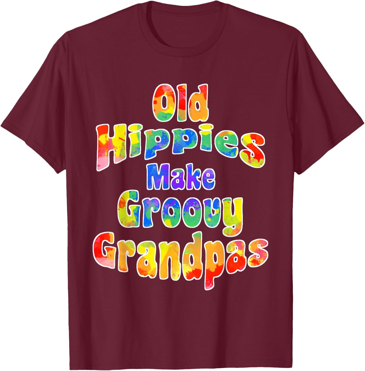 Old Hippies Make Groovy Grandpas Cool Hippy Grandparent T-Shirt - T-Shirt | Maroon