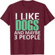 I Like Dogs And Maybe 3 People Funny Introvert Gift T-Shirt - T-Shirt | Maroon