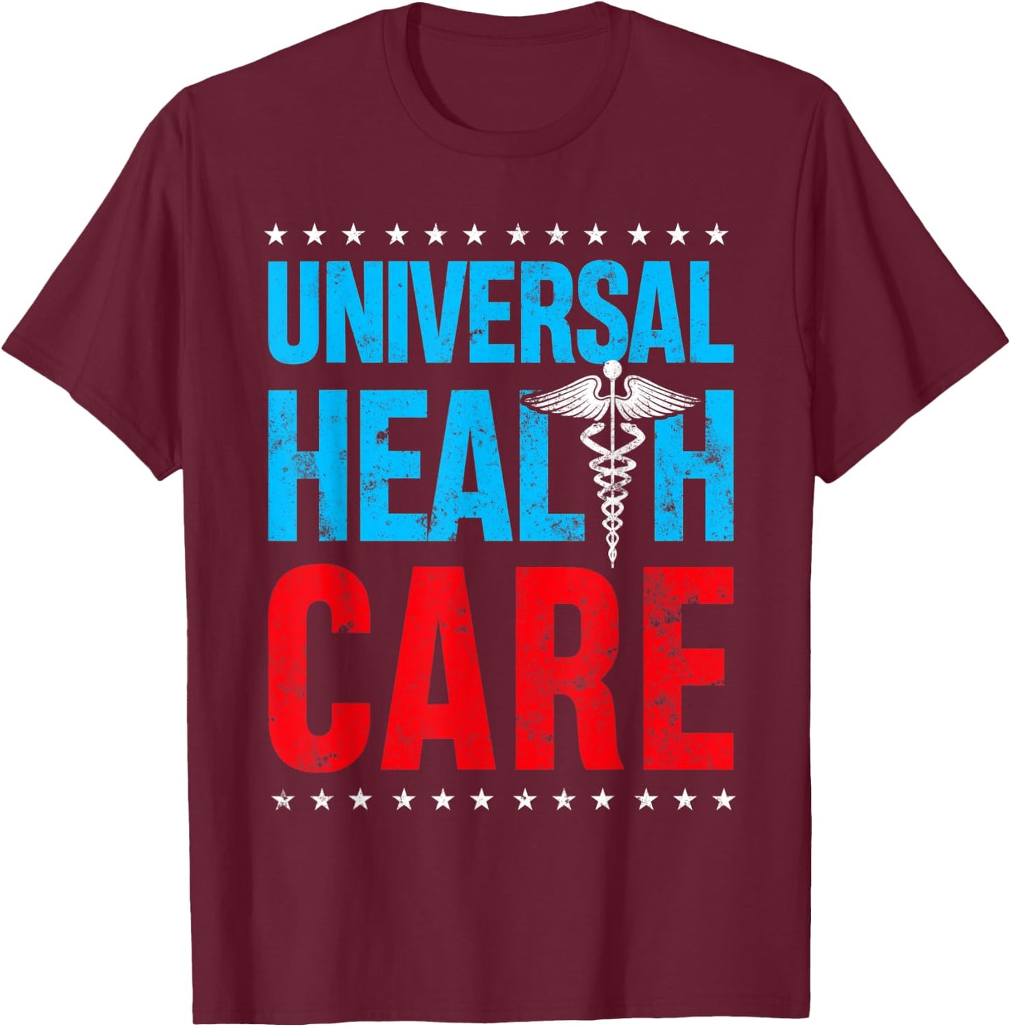 Universal US HealthCare Rights Medical Health Care USA T-Shirt - T-Shirt | Maroon