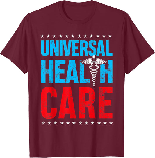 Universal US HealthCare Rights Medical Health Care USA T-Shirt - T-Shirt | Maroon