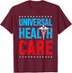 Universal US HealthCare Rights Medical Health Care USA T-Shirt - T-Shirt | Maroon