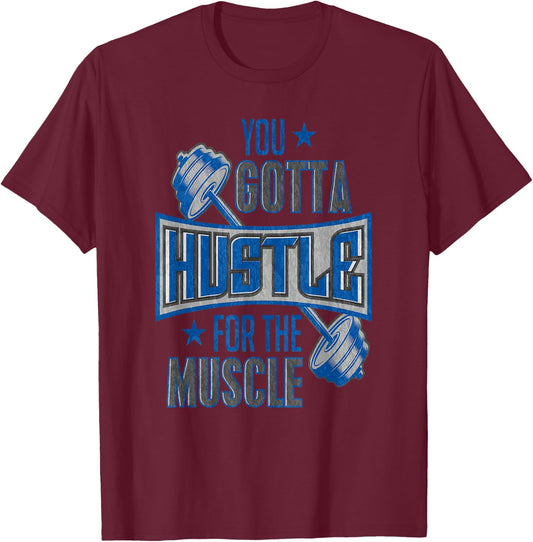 You Gotta Hustle For The Muscle Gym Fitness Training T-Shirt - T-Shirt | Maroon