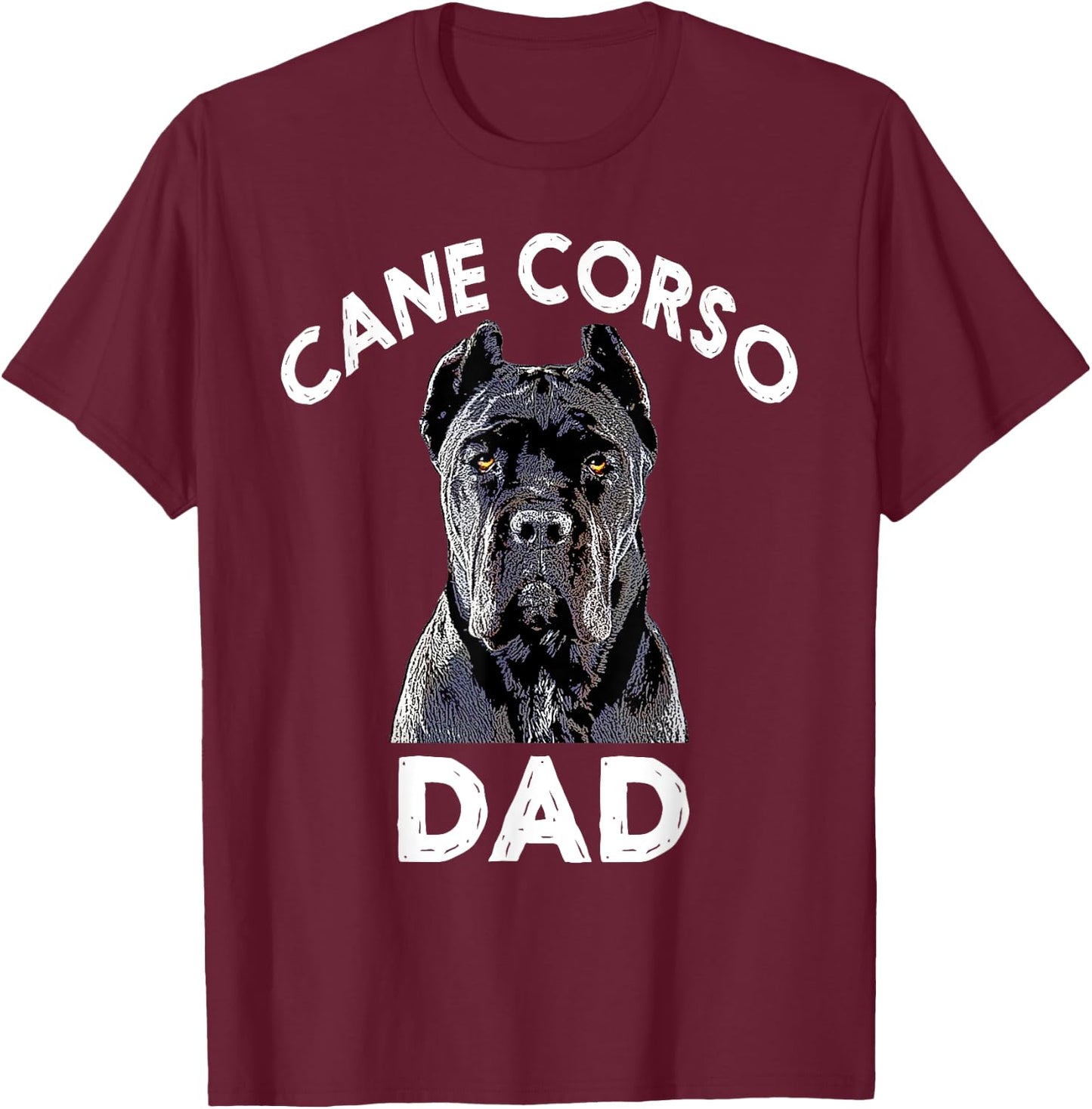 Cane Corso Dad Italian Mastiff Gift T-Shirt - T-Shirt | Maroon