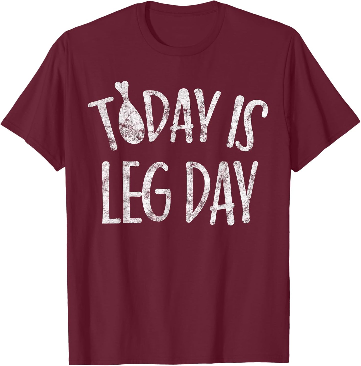 Today Is Leg Day Thanksgiving Gifts Trot Costume Turkey Day T-Shirt - T-Shirt | Maroon