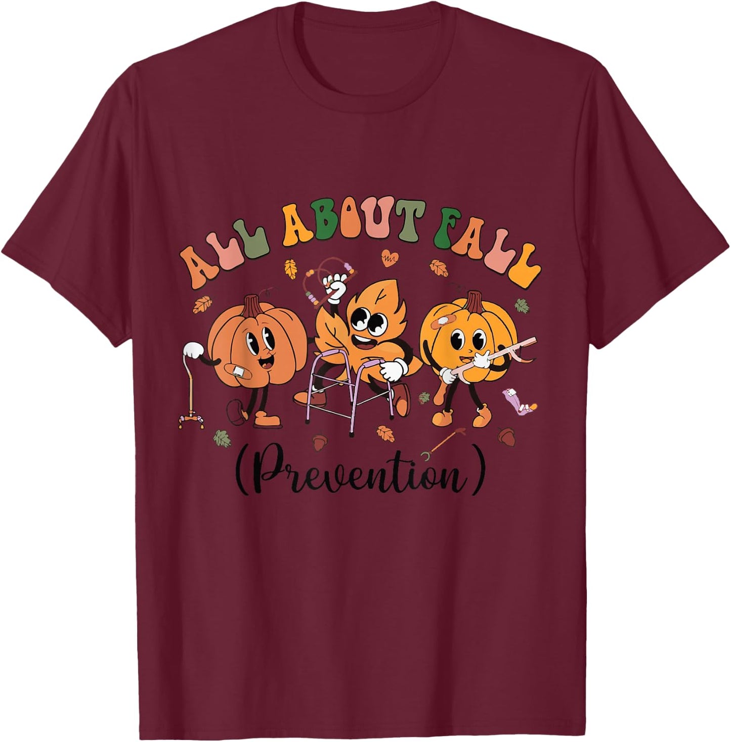 All About Fall Prevention Physical Therapy Funny OT OTA T-Shirt - T-Shirt | Maroon