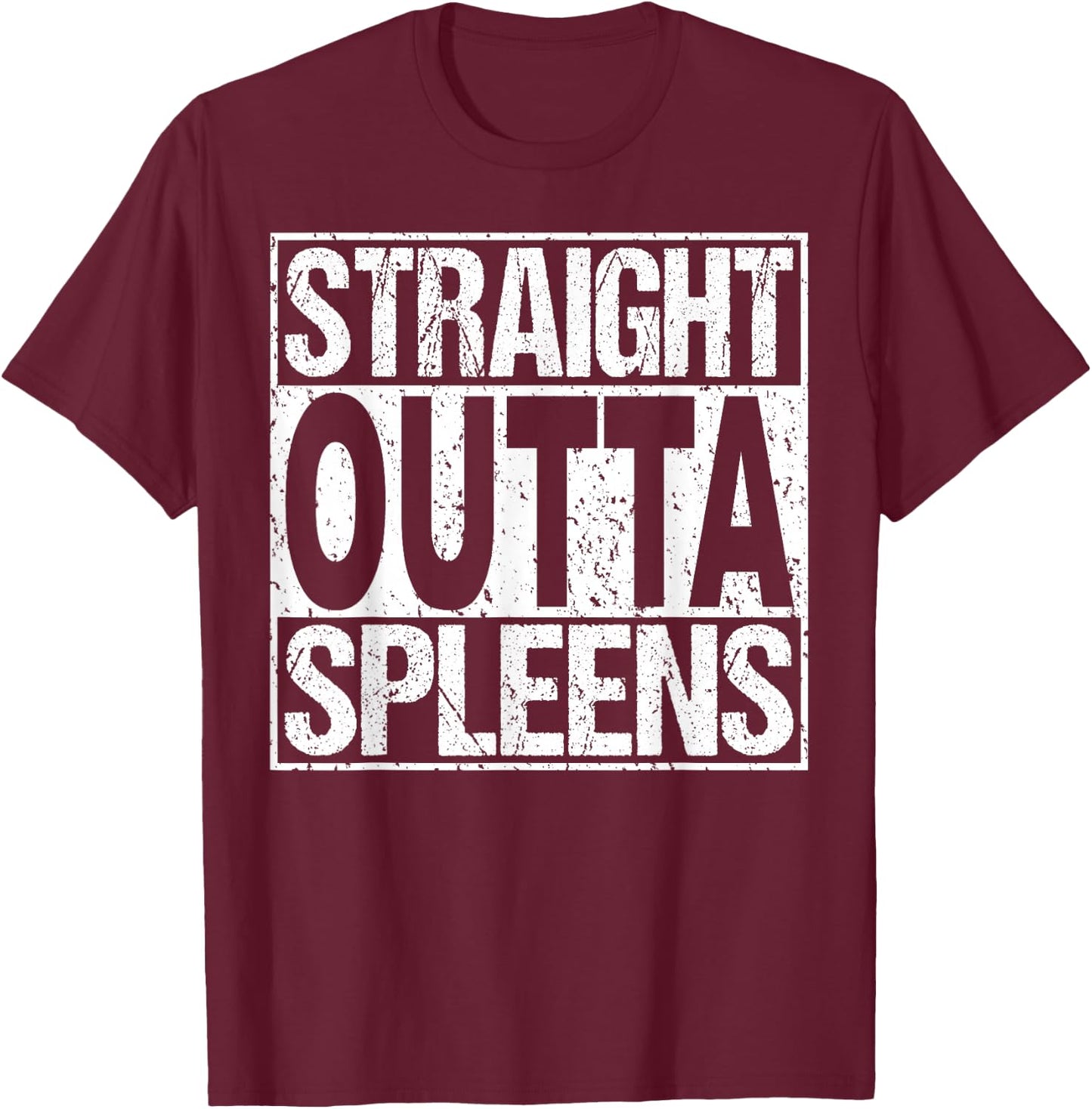 Spleen Surgery T Shirt Splenectomy Removal Recovery Gag Gift T-Shirt - T-Shirt | Maroon