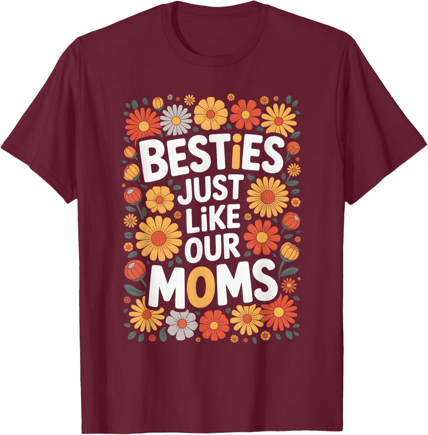 Besties Just Like Our Moms Kids Toddler Best Friend Matching T-Shirt - T-Shirt | Maroon