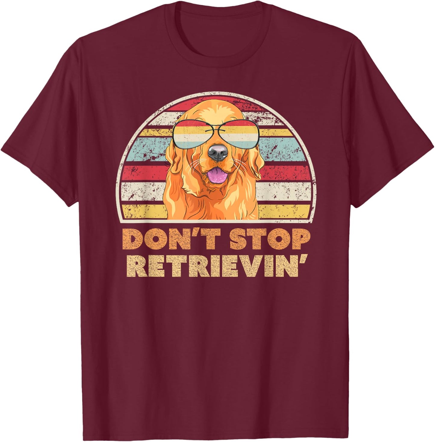 Don't Stop Retrieving Shirt. Retro Golden Retriever T-Shirt - T-Shirt | Maroon