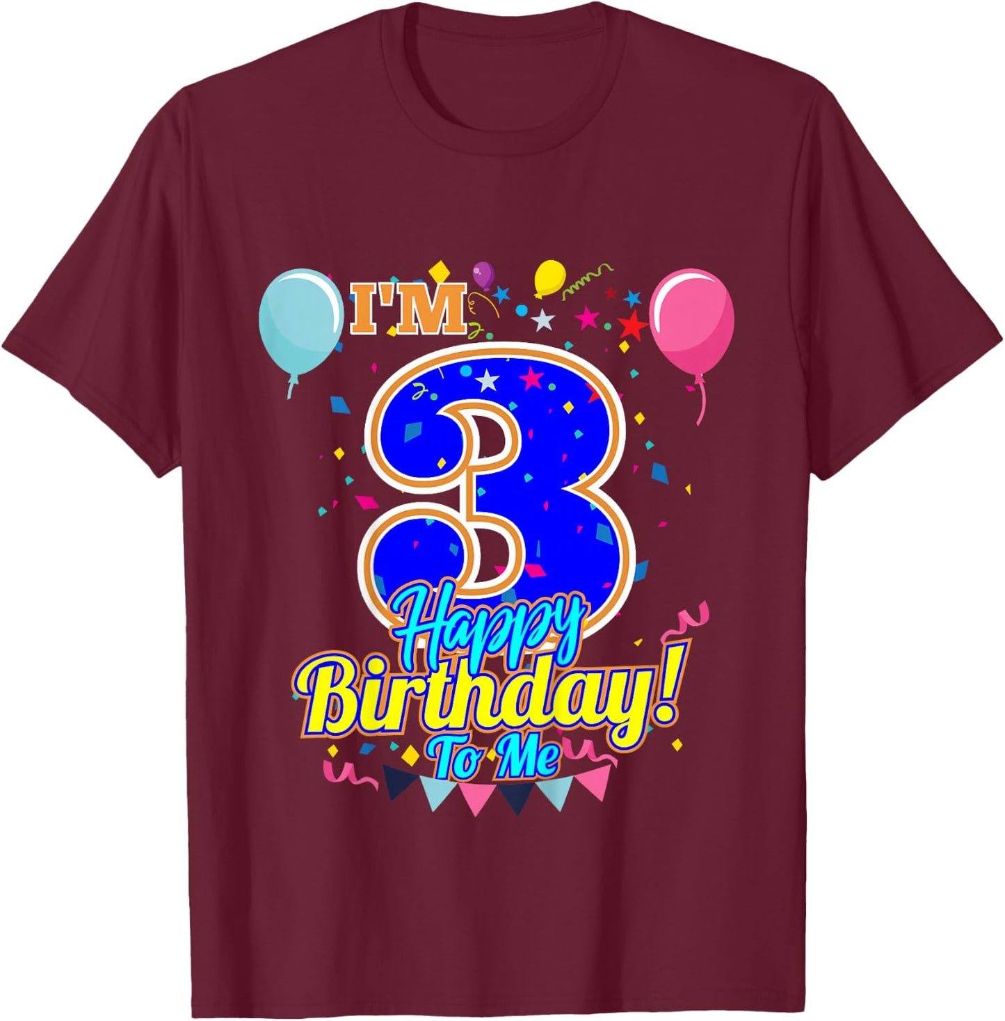 I'm 3 Years Old Happy Birthday to Me 3rd Birthday T-Shirt - T-Shirt | Maroon