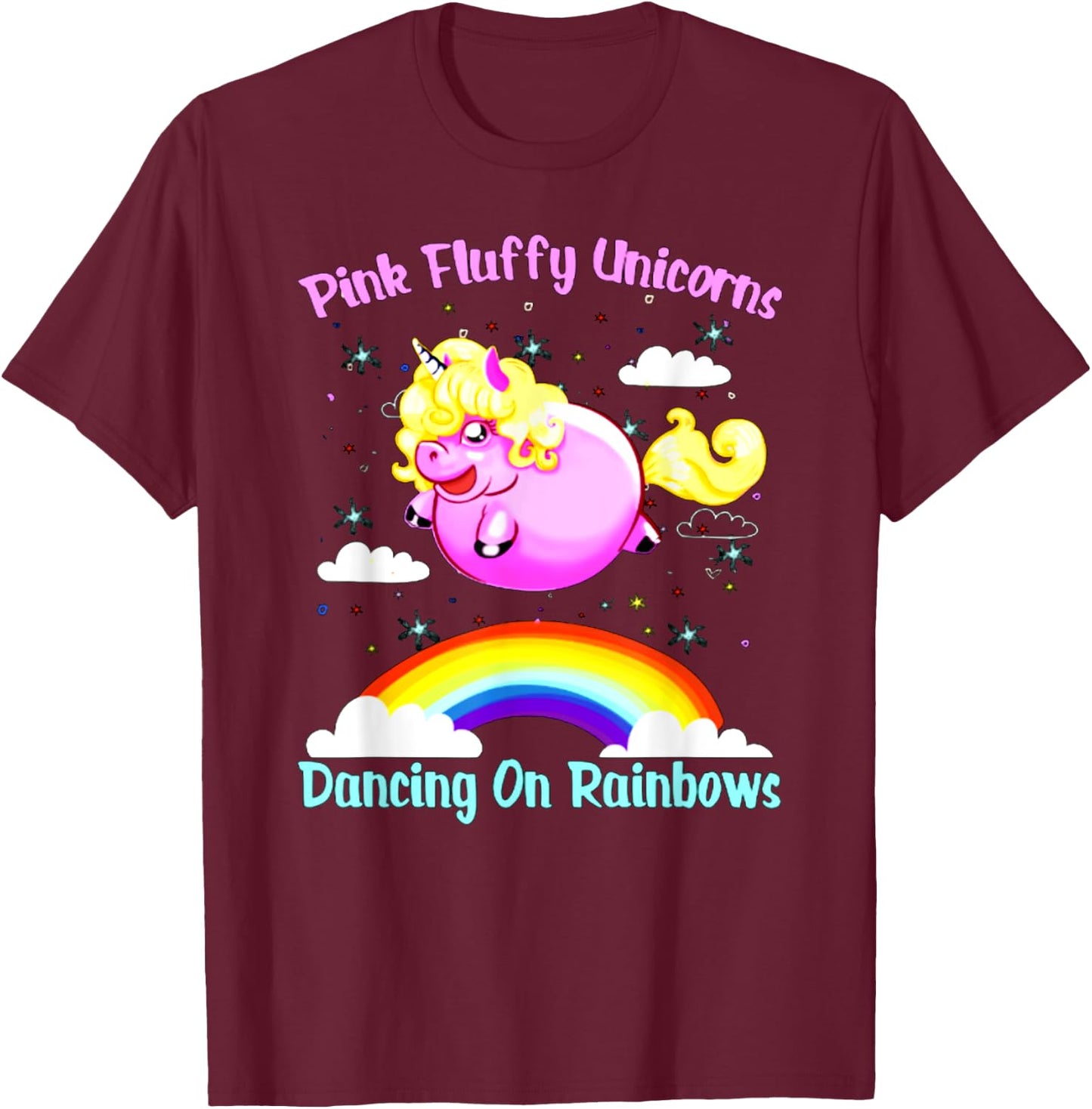 Pink Fluffy Unicorns Dancing On Rainbows T Shirt T-Shirt - T-Shirt | Maroon