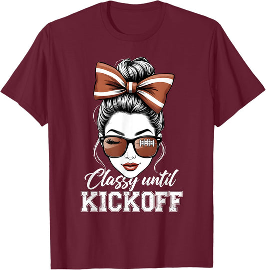 American Football Team Classy Until Kickoff Messy Bun Girl T-Shirt - T-Shirt | Maroon