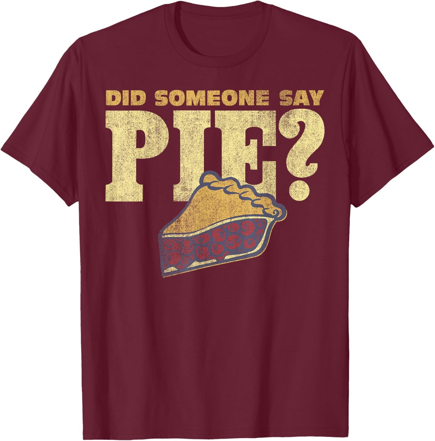 Did Someone Say Pie Berry Pie Sketch T-Shirt - T-Shirt | Maroon