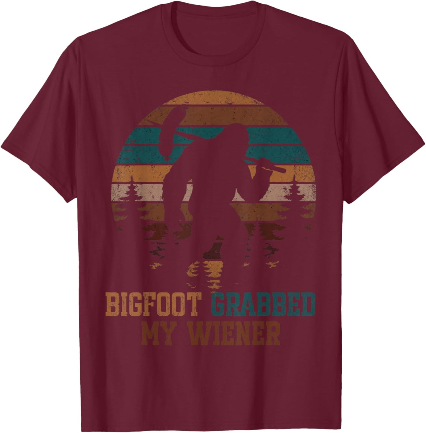 Vintage Sasquatch Grabbed My Wiener T-Shirt - T-Shirt | Maroon