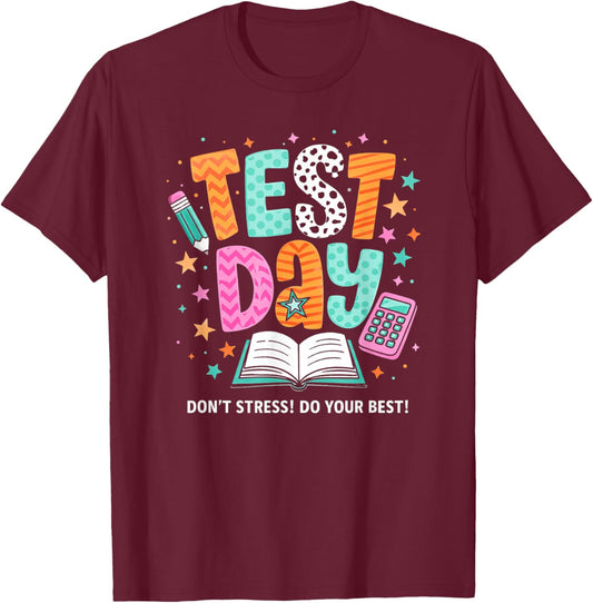 Test Day Don't Stress Do Your Best Testing Day T-Shirt - T-Shirt | Maroon