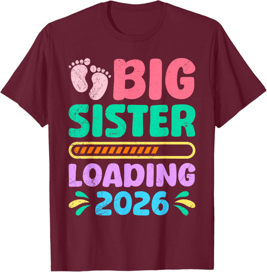New Baby Big Sister Loading 2026 Funny Sisters T-Shirt - T-Shirt | Maroon