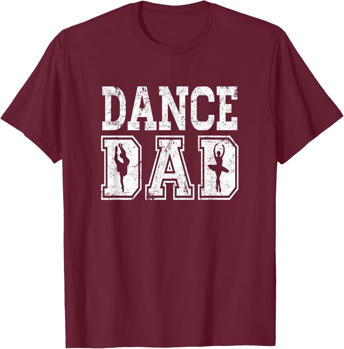 Distressed Dance Dad Ballet Great Gift T-Shirt - T-Shirt | Maroon