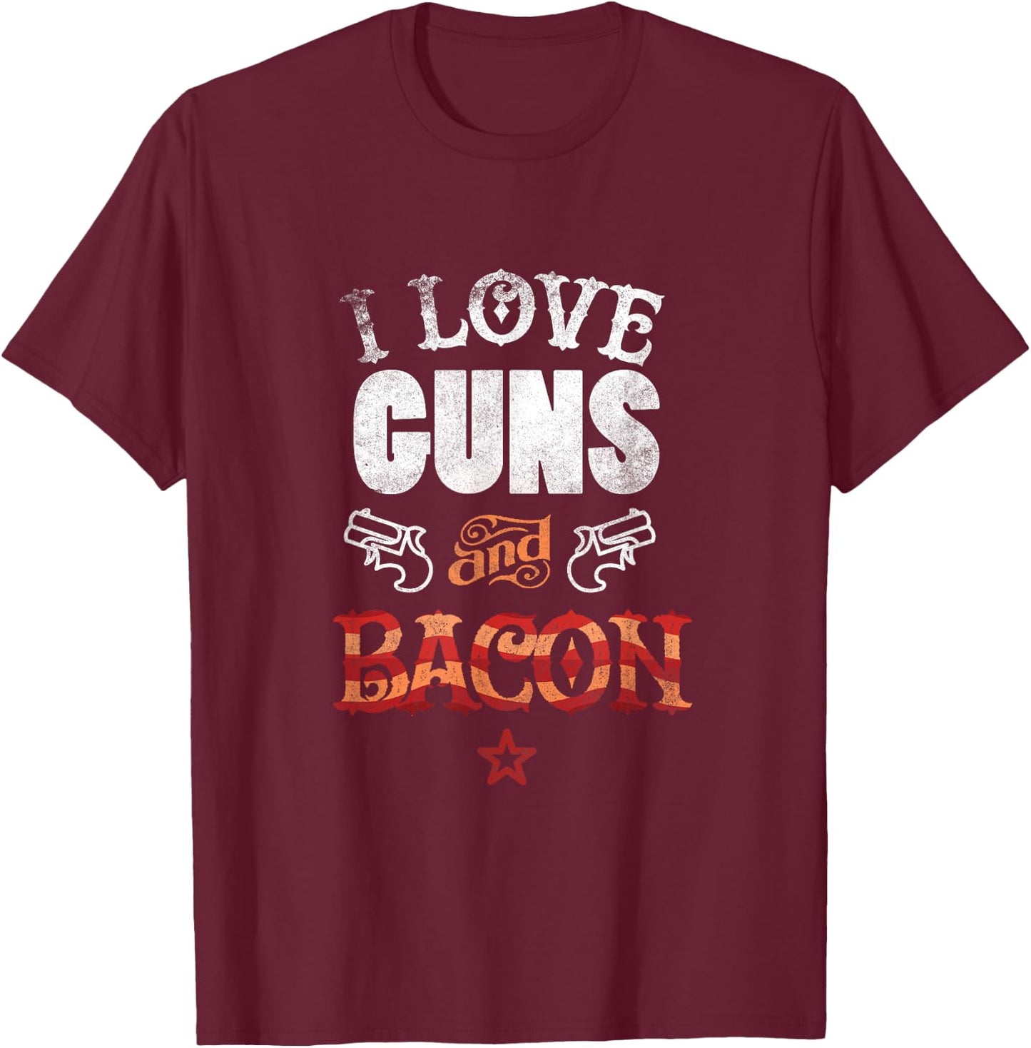 I Love Guns And Bacon Gun Lover Freedom USA T-Shirt - T-Shirt | Maroon