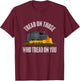 Tread on those who tread on you Funny Bulldozer Truck Gift T-Shirt - T-Shirt | Maroon