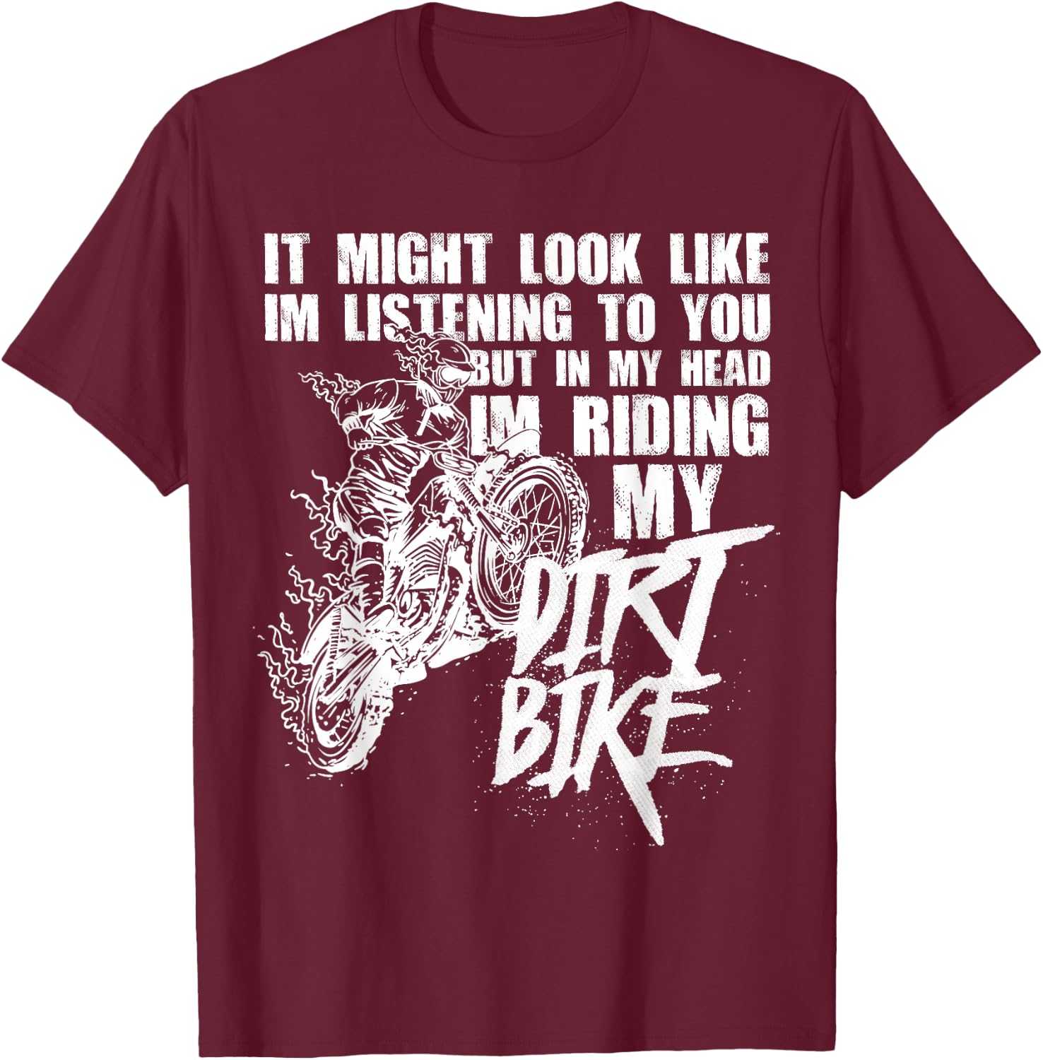 In My Head I'm Riding My Dirt Bike Funny Dirt Bike T-Shirt - T-Shirt | Maroon