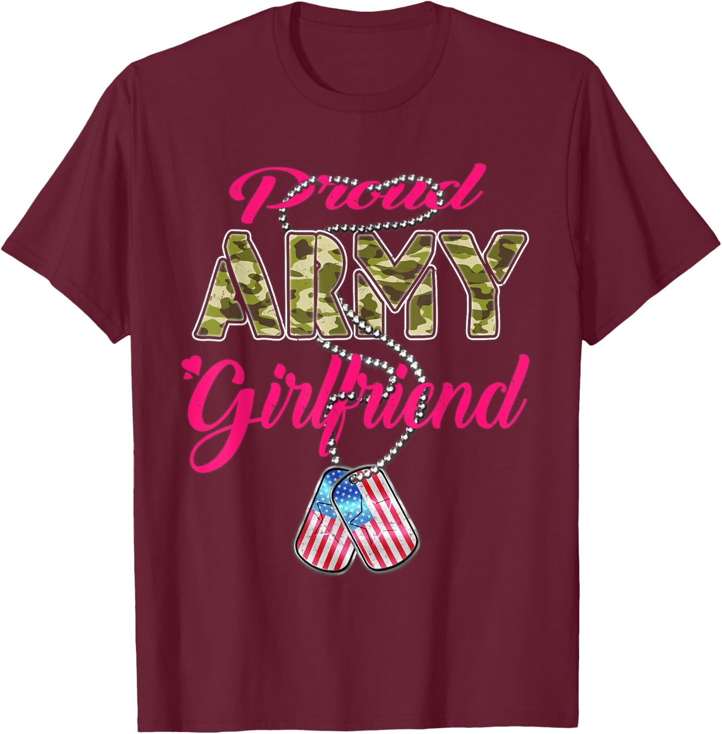 Proud Army Girlfriend US Flag Dog Tags Pride Military Lovers T-Shirt - T-Shirt | Maroon