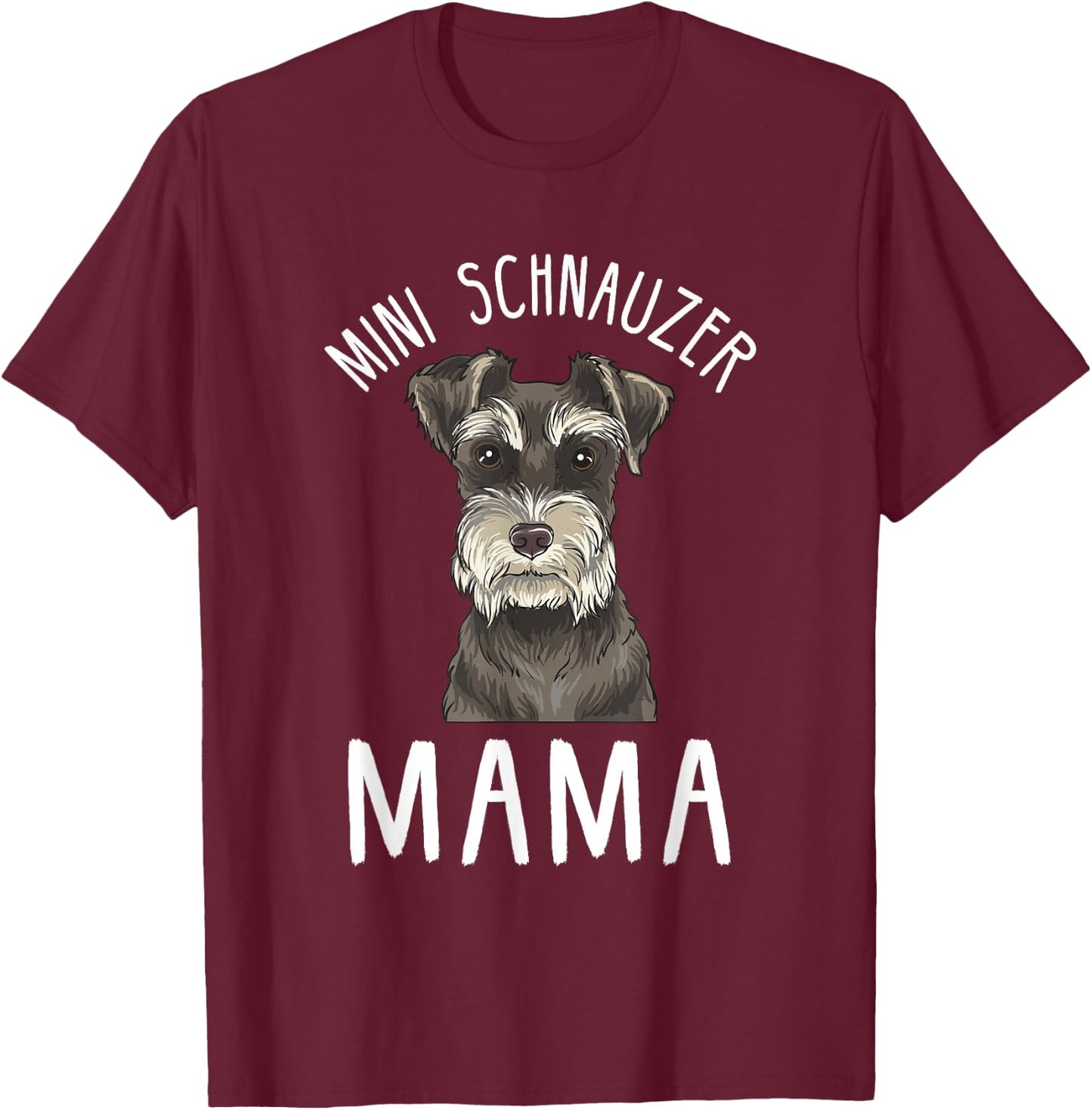 Mini Schnauzer Mama Funny Mini Schnauzer Mom T-Shirt - T-Shirt | Maroon