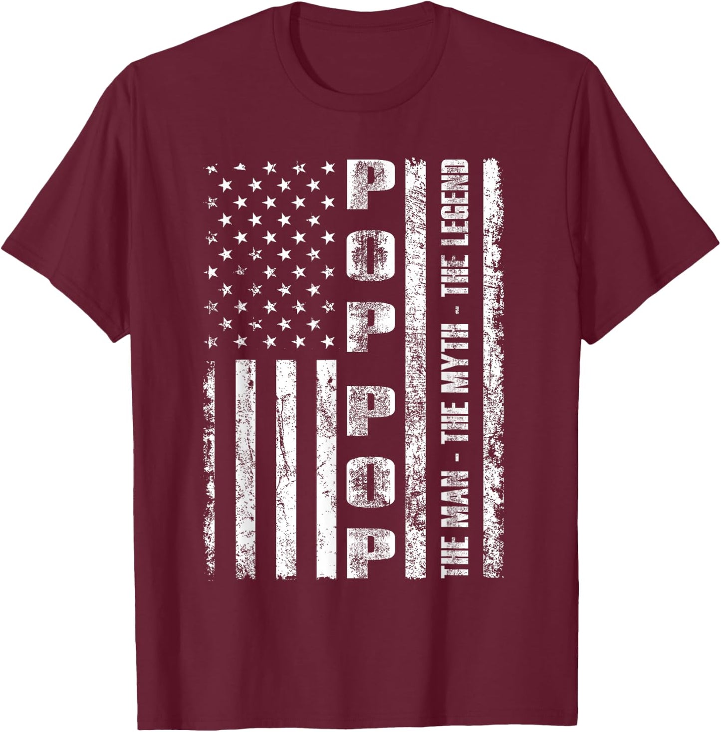 Pop Pop The Man The Myth The Legend US Flag T-Shirt - T-Shirt | Maroon