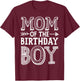 Mom of The Birthday Boy Funny Mother Mama Family Matching T-Shirt - T-Shirt | Maroon
