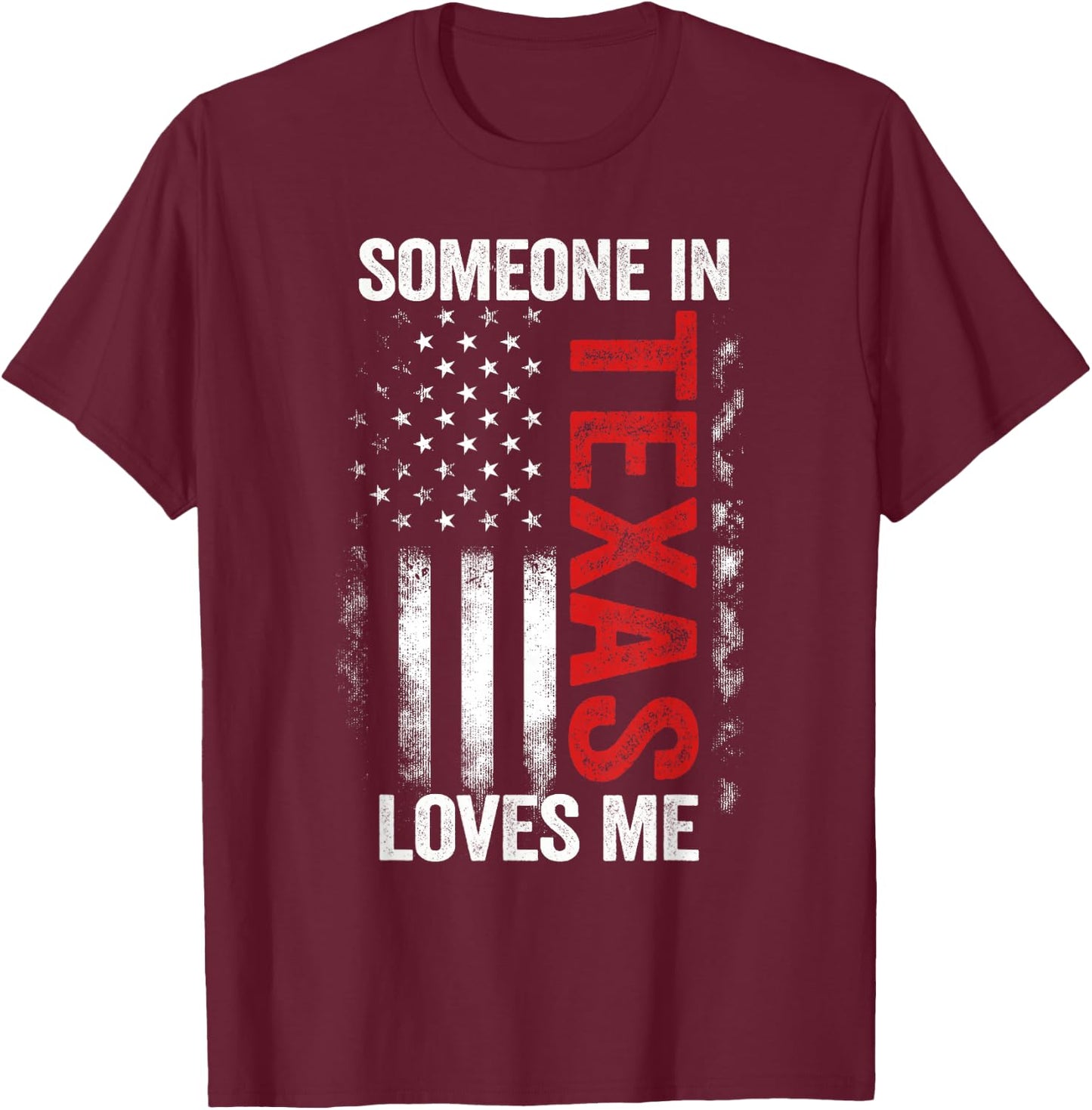 Someone In Texas Loves Me T-Shirt - T-Shirt | Maroon