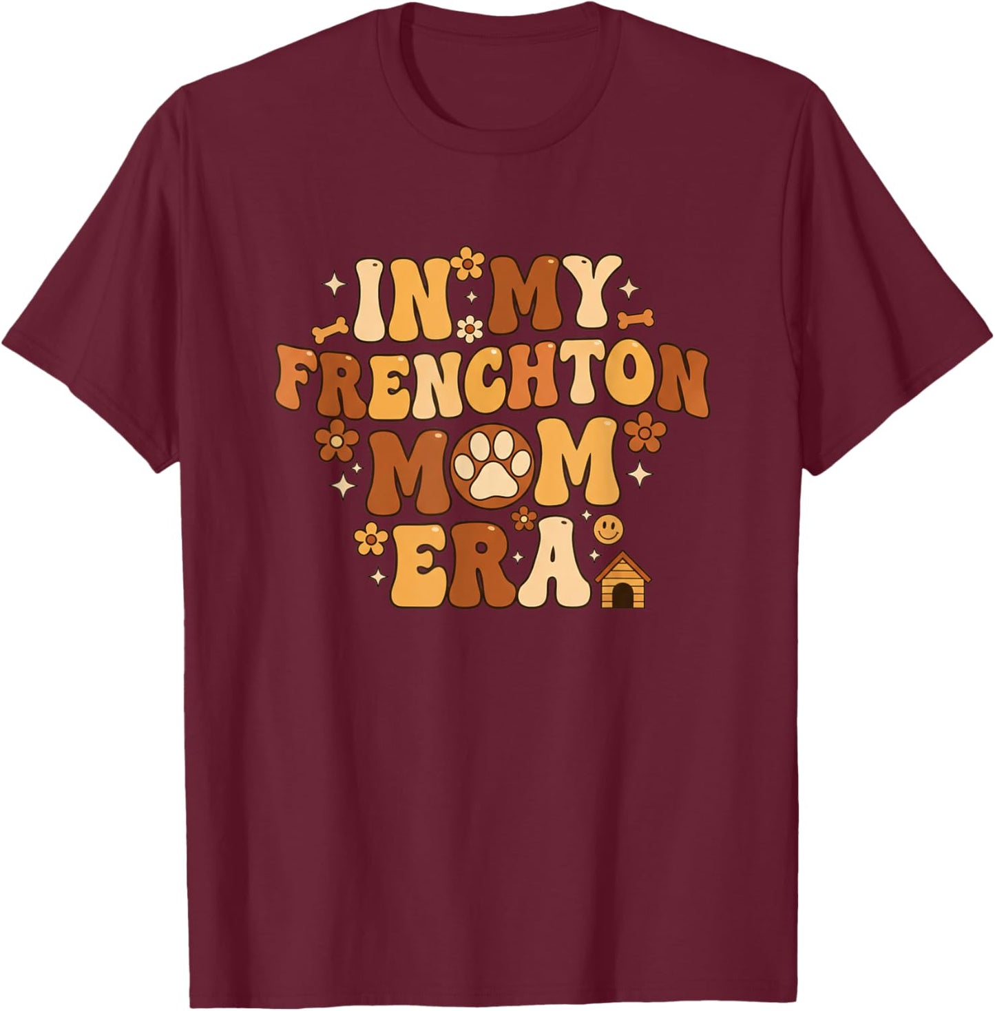 in My Frenchton Mom Era Retro Dog Mom Frenchton Mom T-Shirt - T-Shirt | Maroon