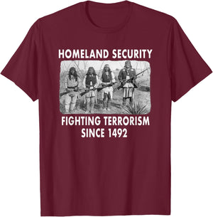 Homeland Security Fighting Terrorism Since 1492 Native T-Shirt - T-Shirt | Maroon