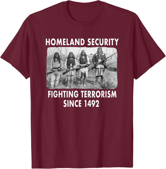 Homeland Security Fighting Terrorism Since 1492 Native T-Shirt - T-Shirt | Maroon