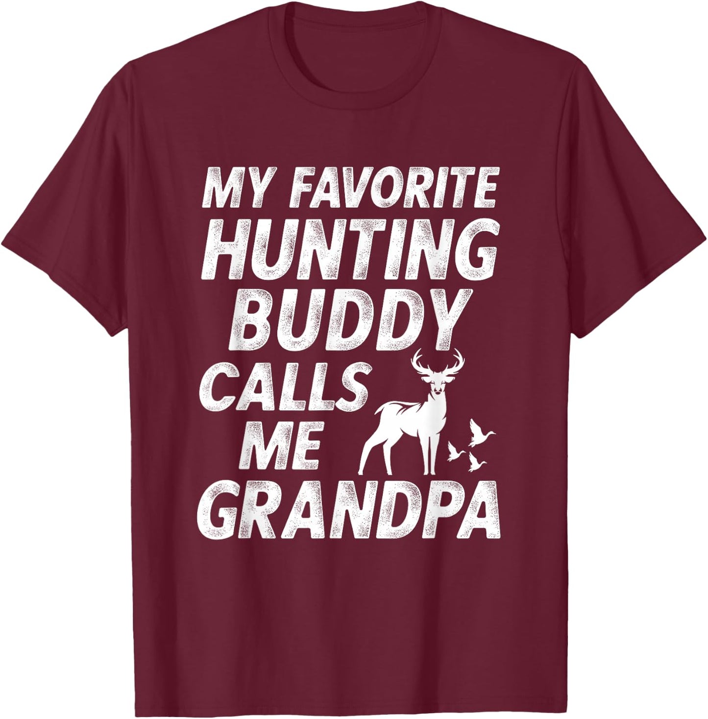 My Favorite Hunting Buddy Calls Me Grandpa Grandson Gift T-Shirt - T-Shirt | Maroon