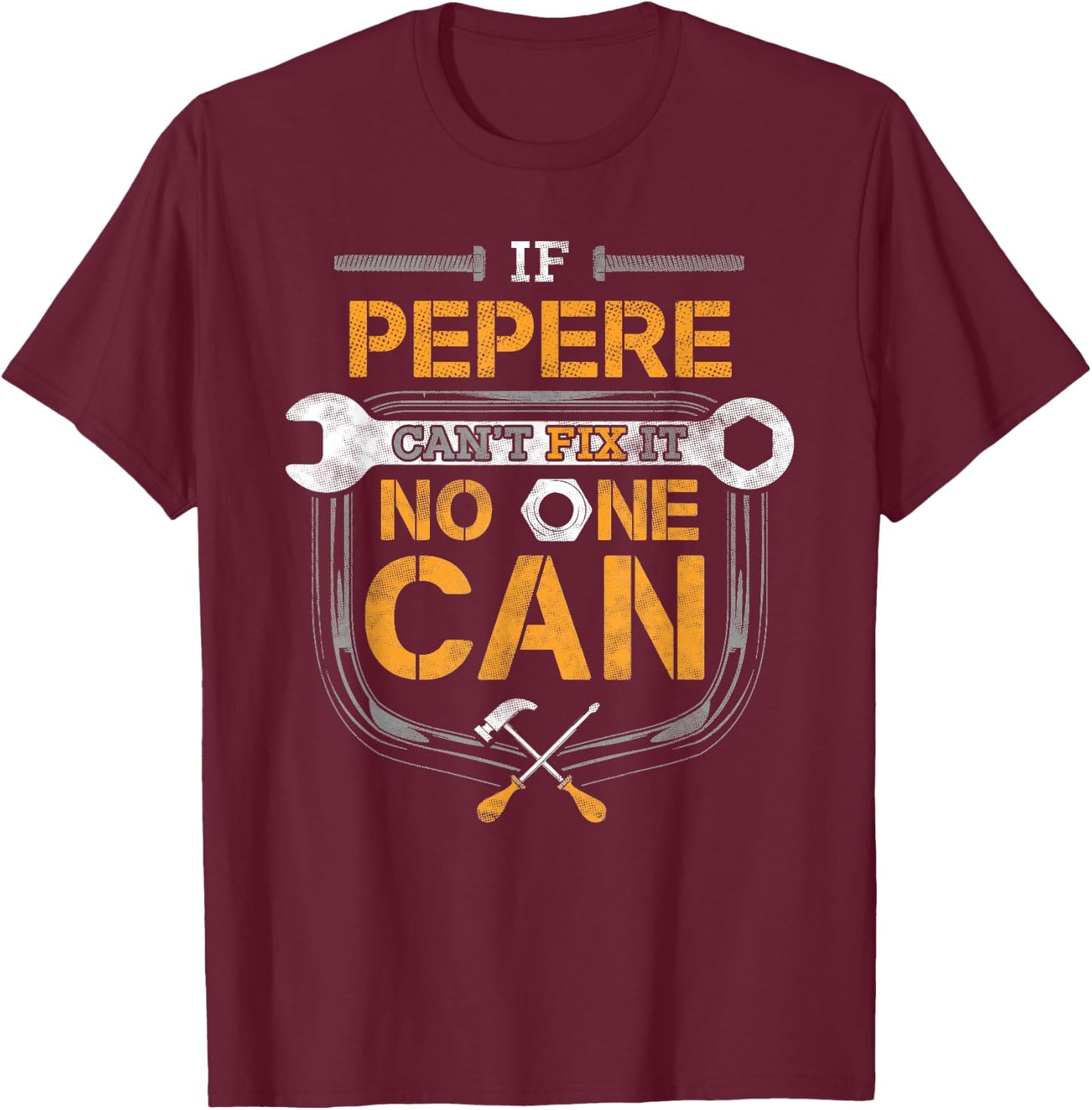 Pepere Fix It Handyman Mechanic Tools Funny Dad Grandpa T-Shirt - T-Shirt | Maroon
