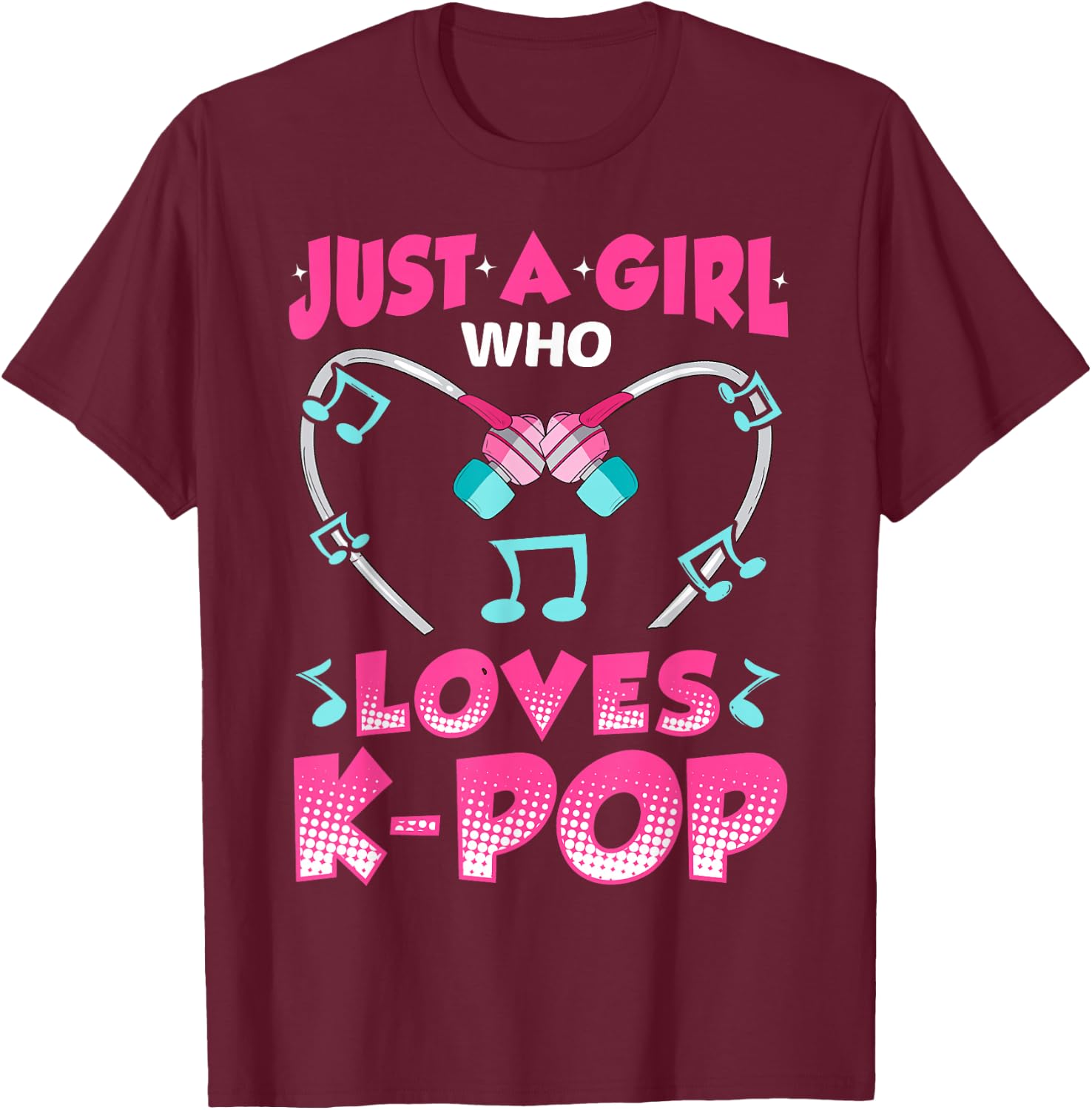 Just A Girl Who Loves K-Pop Music Funny Kpop Gift T-Shirt - T-Shirt | Maroon